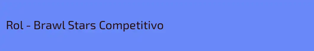 Rol - Brawl Stars Competitivo